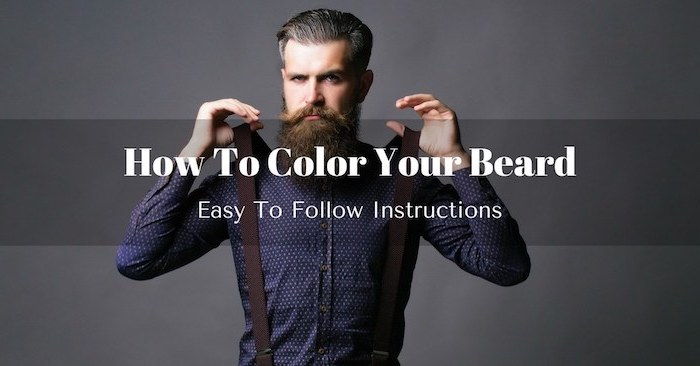 Bărbați vopsea idei cum să-și vopsească barba bine Sfaturi și instrucțiuni